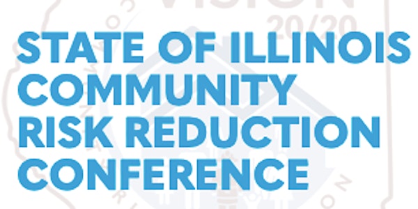STATE OF ILLINOIS COMMUNITY RISK REDUCTION CONFERENCE
