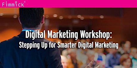 Digital Marketing Workshop: Stepping Up for Smarter Digital Marketing primary image