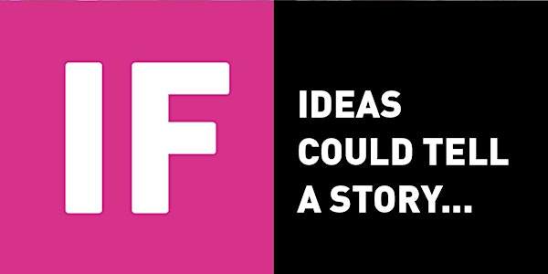 IF Ideas Can Tell A Story