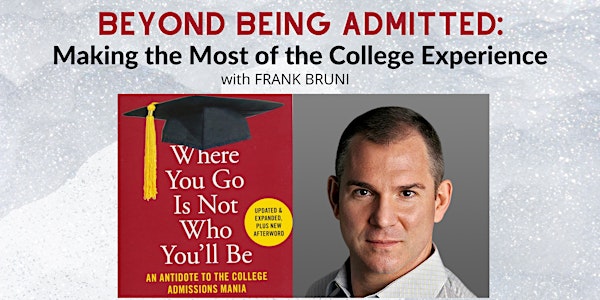 Beyond Being Admitted: Making the Most of the College Experience
