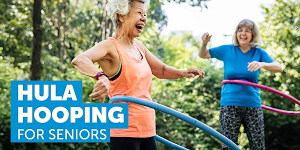 POSTPONED: Get Moving: Hula Hooping senior style!
