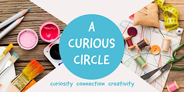 CANCELLED: A curious circle: Curiosity, connection & creativity