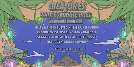Creatures x Daily Commute pres. The Secret Gathering tickets