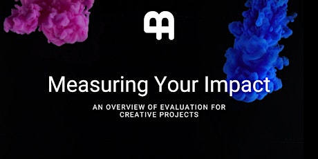 Measuring Your Impact: An Overview of Evaluation for Creative Projects