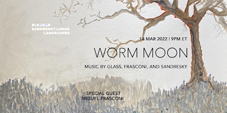 Lunar Landscapes 19: Worm Moon with Miguel Frasconi tickets