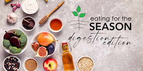 Eating for the Season : Digestion Edition
