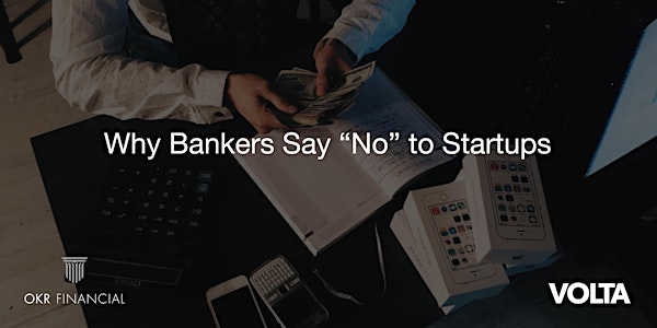 Why Bankers say “NO” to Startups