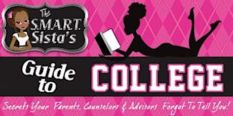 The SMART Sistas Guide To College LIVE! primary image