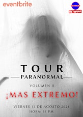 Imagen principal de Tour Paranormal Vol. II ¡Más Extremo!