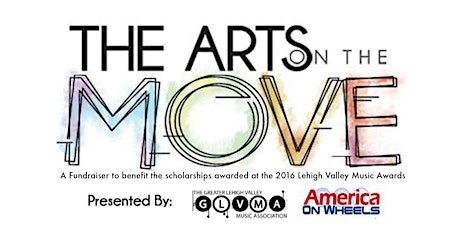 Arts On The Move, An Evening Of Art, Music & Wine To Support The Lehigh Valley Music Awards Scholarship Fund primary image