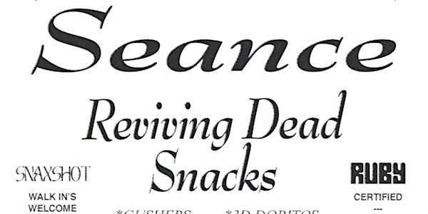 Ruby & Snaxshot Present A Seance: Reviving Dead Snacks