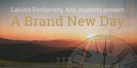 Imagen principal de A Brand New Day presented by Calvin’s Performing Arts Students