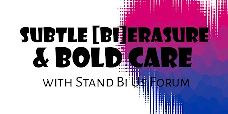 Bi & Prejudice: Subtle Erasure & Bold Care (STAND BI US) primary image