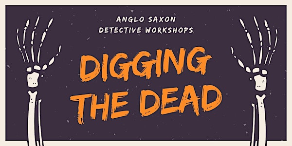 ‘Digging the Dead’ - Anglo Saxon Workshops