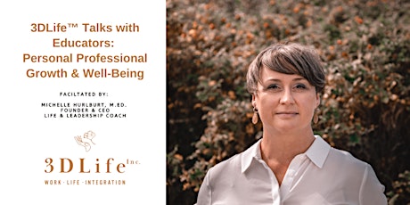 3DLife™ Talks with Educators: Personal Professional Growth & Well-Being primary image