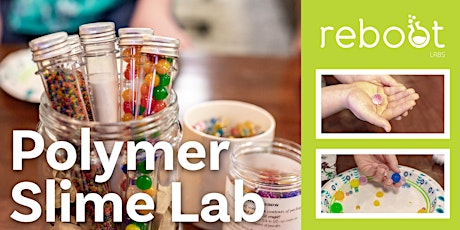 Polymer Slime Lab (Ages 6+)