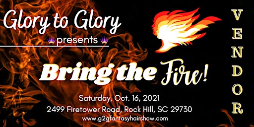 VENDORS Bring The Fire! G2G Fantasy Hair Show & Gospel Explosion