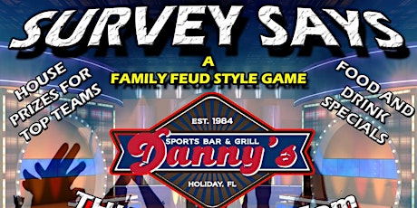 Survey Says (Family Feud Style Game) @ Danny's Bar & Grill in Holiday