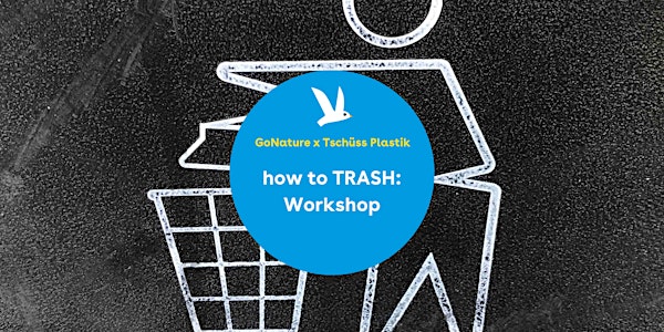 how to TRASH: Workshop zum Thema Müllvermeidung und -trennung