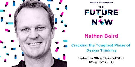The Future Of Now - Cracking the Toughest Phase of Design Thinking primary image