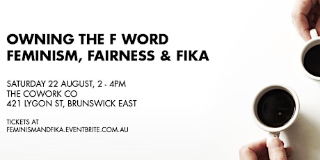 Owning the F Word: Feminism, Fairness & Fika primary image