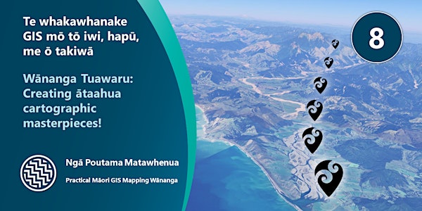 Wānanga Tuawaru: Creating ātaahua cartographic 5 minute map masterpieces !