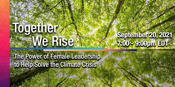 Together We Rise: The Power of Female Leadership to Solve Climate Crisis