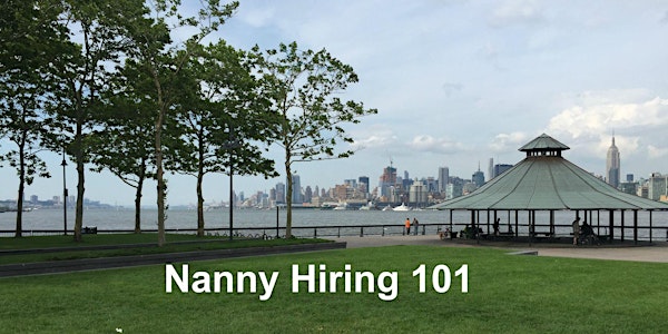 Nanny Hiring 101: Best practices for finding and keeping a quality nanny!