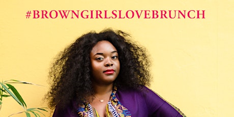 LoveBrownSugar Presents BrownGirlsLove Empowerment Brunch primary image