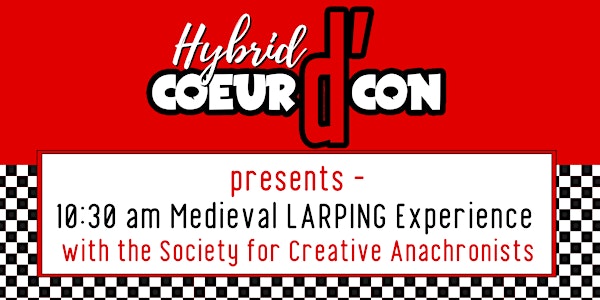 Coeur d'Con presents -  10:30 am Medieval LARPING Experience with the SCA