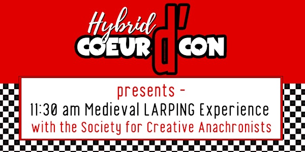 Coeur d'Con presents -  11:30 am Medieval LARPING Experience with the SCA