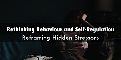 Rethinking Behaviour and Self-Regulation: Reframing Hidden Stressors tickets