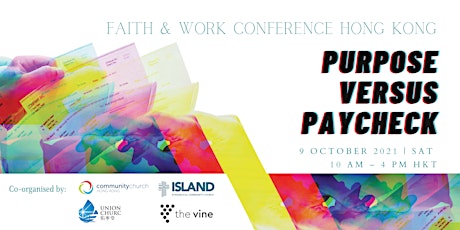 Faith & Work Conference Hong Kong 2021- Purpose vs Paycheck primary image