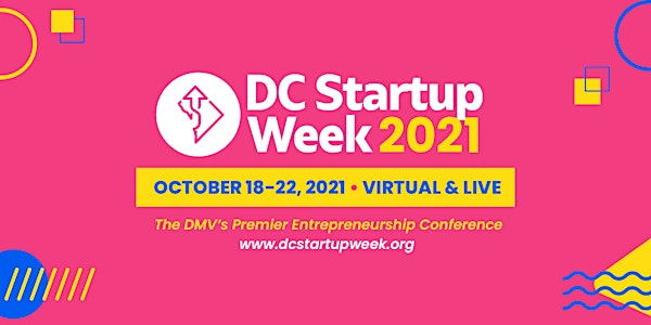 DC Startup Week 2021 - FREE Virtual Pass + Limited Live VIP Conference