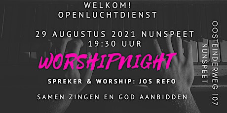 Worshipnight Nunspeet 29 augustus & Jos Refo
