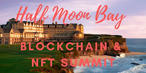 Half Moon Bay  Blockchain & NFT Summit
