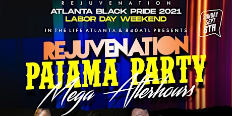 ATLANTA BLACK PRIDE 2021-REJUVENATION PAJAMA PARTY MEGA AFTERHOURS primary image