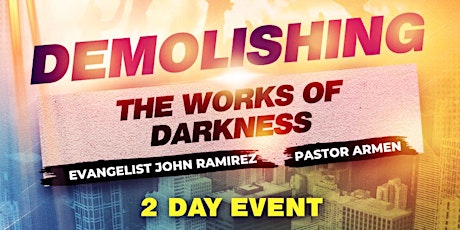 Demolishing the Works of Darkness W/ Evangelist John Ramirez & Pastor Armen