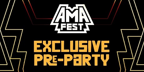 AMA FEST EXCLUSIVE PRE PARTY