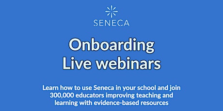 Seneca Onboarding Live Webinars