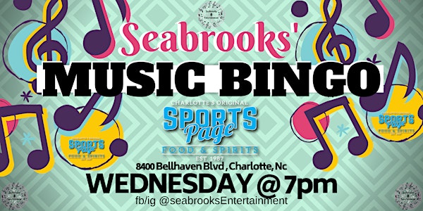 SEABROOKS' MUSIC BINGO!AWESOME MUSIC GREAT PRIZES,SPORTS PAGE CLT!