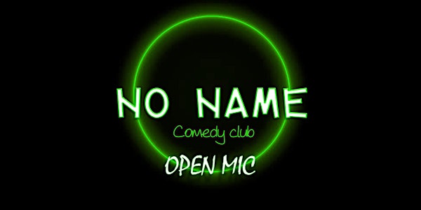 No name comedy club: Open MIc