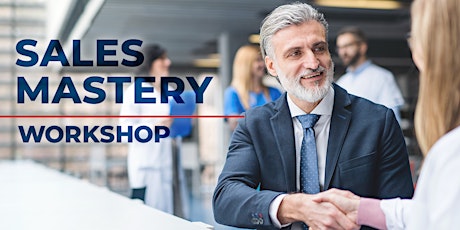 Image principale de Sales Mastery Workshop - Using the Psychology of Sales