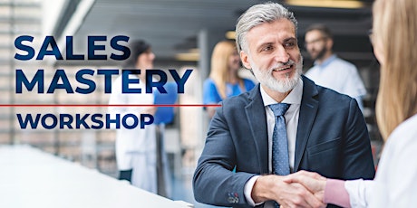 Hauptbild für Sales Mastery Workshop - Using the Psychology of Sales