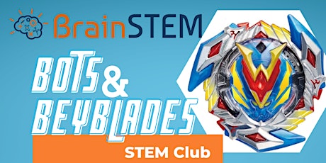 Bots and Beyblades STEM Club