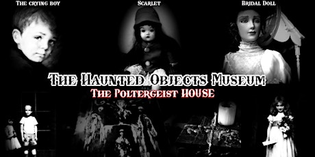 Haunted Objects Museum / Poltergeist House tickets