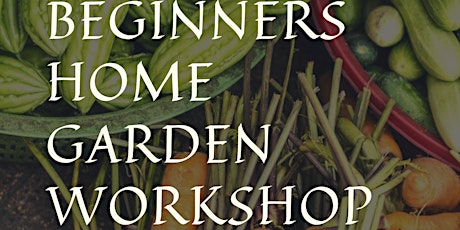 Beginners Home Garden Workshop primary image