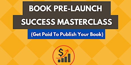 Book Pre-Launch Success Masterclass: Get Paid To Publish  — Santo Domingo Oeste  entradas