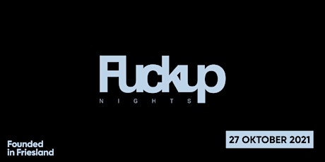 Fvckup Nights x Founded in Friesland