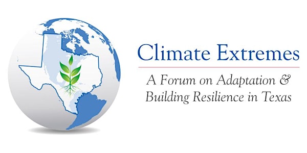 Climate Extremes: A Forum on Adaptation and Building Resilience in Texas
